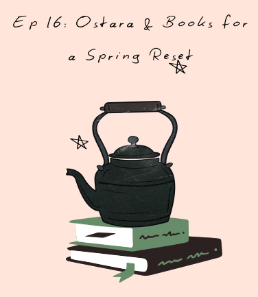 016 Ostara & Books for a Spring Reset